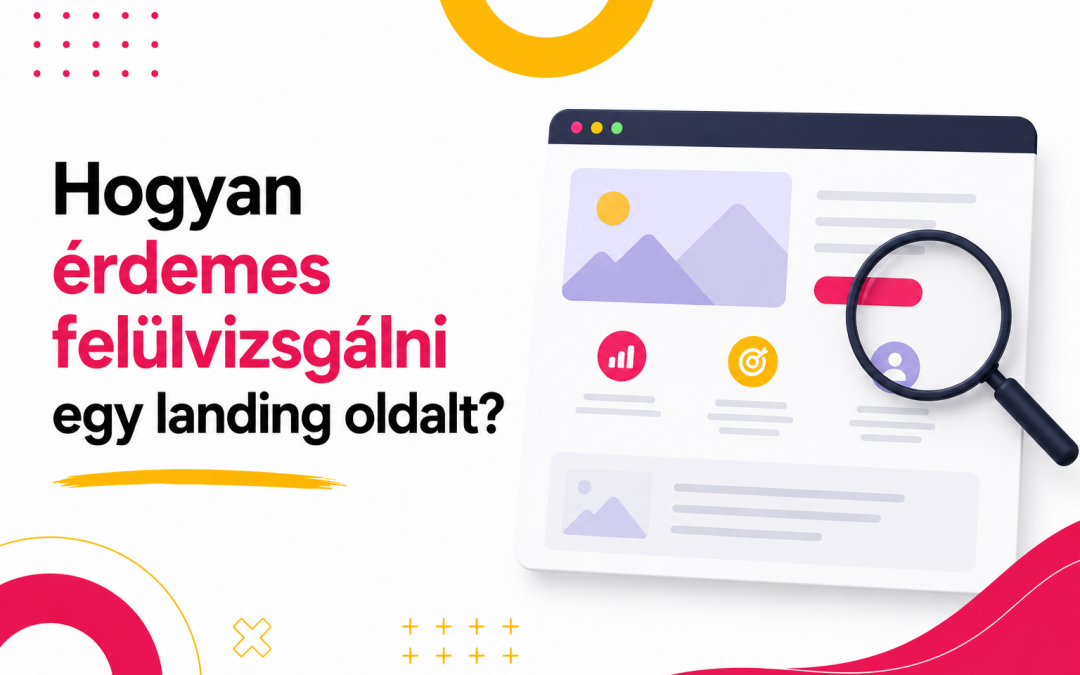 Hogyan érdemes felülvizsgálni egy landing oldalt?