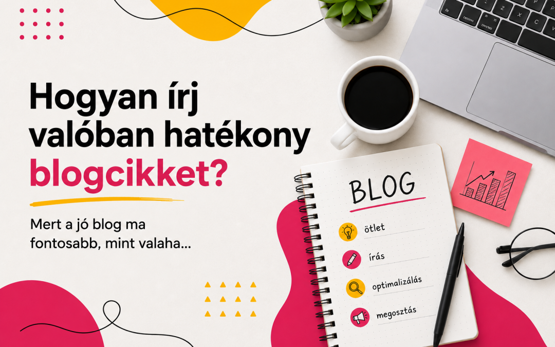 Hogyan írj valóban hatékony blogcikket? Mert a jó blog ma fontosabb, mint valaha…